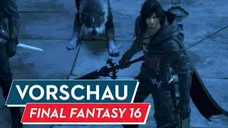 Final Fantasy 16 Vorschau / Preview - Kampf der Titanen