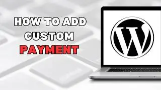 How to add a custom payment gateway to WooCommerce (full guide)