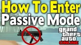 GTA Online - PASSIVE MODE EXPLAINED (How To Enter) [GTA V Multiplayer Tips & Tricks]