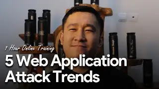5 Web Application Attack Trends - 1 Hour Online Training