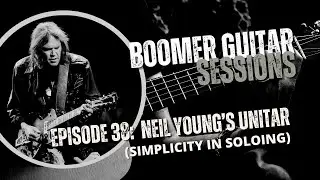 Boomer Guitar Sessions | Ep38 Neil Young’s “Unitar” Approach