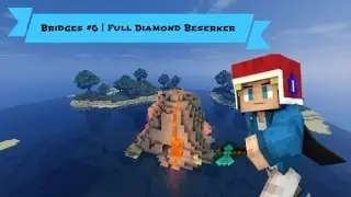 Bridges #6 | 11 Kills | Full Diamond Beserker
