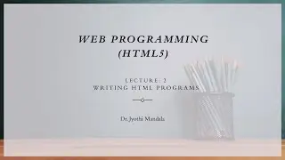 Web programming (HTML5): Lecture #2:  Writing HTML Programs