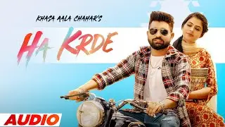Khasa Aala Chahar - Ha Krde (Audio) Ruba Khan | Haryanvi Song 2022 | 