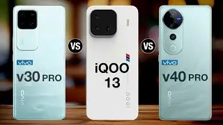 Vivo v30 pro vs iqoo 13 vs vivo v40 pro