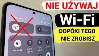 Nie Używaj Wi-Fi w Telefonie Dopóki Tego Nie Zrobisz!