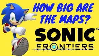 HOW BIG ARE THE MAPS in Sonic Frontiers? Sprint Across All Maps