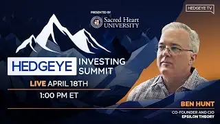 Ben Hunt & Keith McCullough | Hedgeye Investing Summit Spring 2023