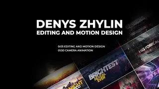 Editing and Motion Design demo reel by Denys Zhylin