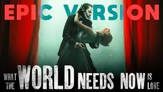 What the World Needs Now Is Love | EPIC VERSION | Joker Folie À Deux Trailer Music