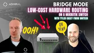 Low-Cost Hardware Routing on MikroTik Switches - Bridge Mode - Episode 2 Featuring MikroTik Marc