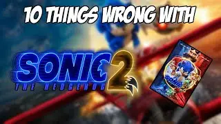 10 Things Wrong With Sonic The Hedgehog 2