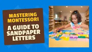 Mastering Montessori A Guide to Sandpaper Letters