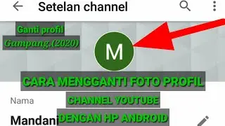 TUTORIAL CARA MENGGANTI FOTO PROFIL CHANNEL YOUTUBE DENGAN MUDAH, HANYA DENGAN HP ANDROID (2020)..