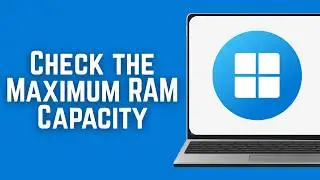 How to Check the Maximum RAM Capacity of PC/Laptop (2026)