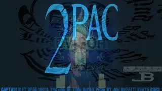CapTaiN B Ft 2Pac  *UNTIL THE END OF TIME* (Remix) - (Prod by Joe Bugatti Beats) 2023