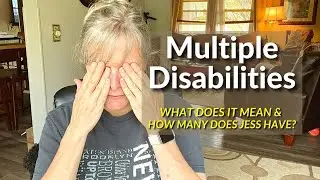 Multiple Disabilities - What Does It Mean & How Many Does Jess Have?