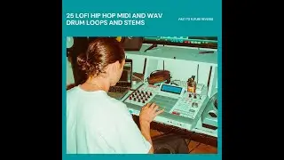 25 LOFI HIP HOP MIDI AND WAV DRUM LOOPS AND STEMS! Demo