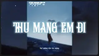Thu Mang Em Đi (Lofi Ver.) - Bender x MonzV