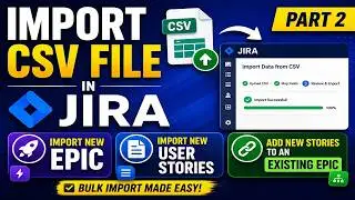 Import CSV file in JIRA | Import New Epic, New User Stories, Add New Stories to an existing Epic - 2
