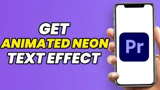 How To Get Animated Neon Text Effect In Adobe Premiere Pro