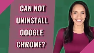 Can not uninstall Google Chrome?