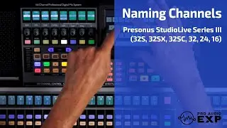 Naming Channels in the Presonus StudioLive Series III (32S, 32SX, 32SC, 32, 24, 16)