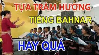 TỰA TRẦM HƯƠNG (Bahnar) - Ca đoàn: Giáo xứ Groi, Giáo phận Kon Tum
