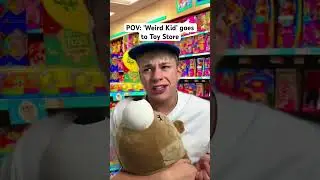 POV: Weird Kid goes to Toy Store