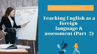 Teaching English as a foreign language & assessment (Part -2)