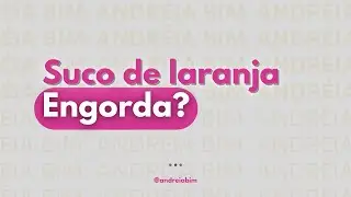 Suco de laranja engorda?