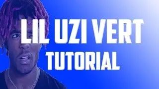 HOW TO MAKE A LIL UZI VERT TYPE BEAT IN FL STUDIO