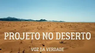 PROJETO NO DESERTO - VOZ DA VERDADE - CANTADO COM LETRA