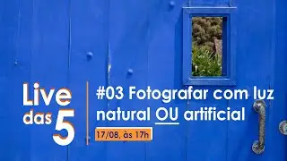 Live das 5 #03 - Fotografar com Luz Natural x Artificial | OMICRON FOTO