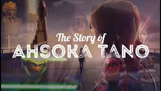 The Story of Ahsoka Tano