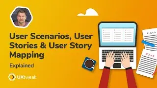 User Scenarios, User Stories & User Story Mapping Explained
