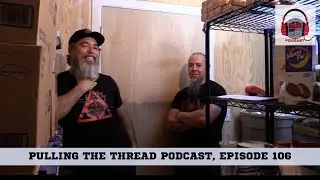 Podcast Video 106 : Pulling the Thread with Skully & John Podcast, Episode 106