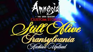 Amnesia Custom Stories Still Alive Transylvania Part 1 Archive Upload