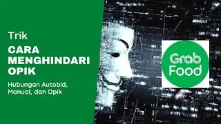 TRIK MENGHINDARI ORDERAN FIKTIF (OPIK) GRABFOOD, hubungan autobid, manual, dan opik