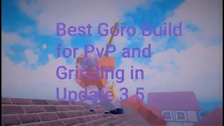 [GPO] Best Goro Build in Update 3.5 (PvP+Grinding)