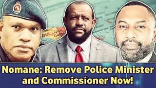 Nomane Calls for Removal of Police Minister & Commissioner
