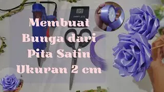 [[TUTORIAL]] MEMBUAT BUNGA DARI PITA SATIN UKURAN 2 CM DAN SEDIKIT PENGGUNAAN LEM TEMBAK