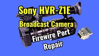 Sony HVR-Z1E Firewire connector, IEEE 1394 Repair
