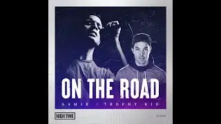 Aamir x Trophy Kid - On The Road