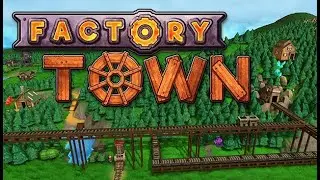 Factory Town #4 / Улучшаем производство и добываем железо