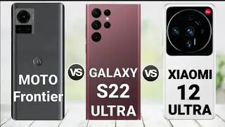 Motorola Frontier vs Samsung Galaxy S22 Ultra vs Xiaomi 12 Ultra