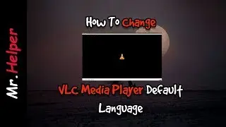 How To Change Language In VLC Media Player