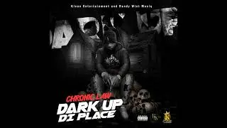 Chronic Law - Dark Up Di Place (Official Audio)