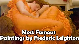Most Famous Paintings by Frederic Leighton | Frederic Leighton Paintings