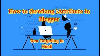 How to add href lang to Blogger HTML5  | HTML Tutorial for beginners in Hindi